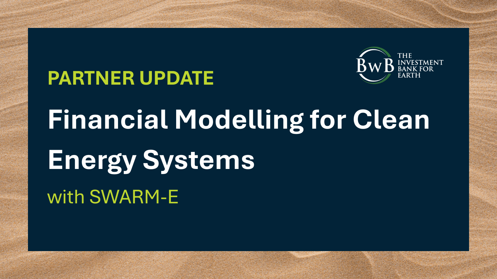 BwB collaborates with SWARM-E on financial modelling for clean energy systems