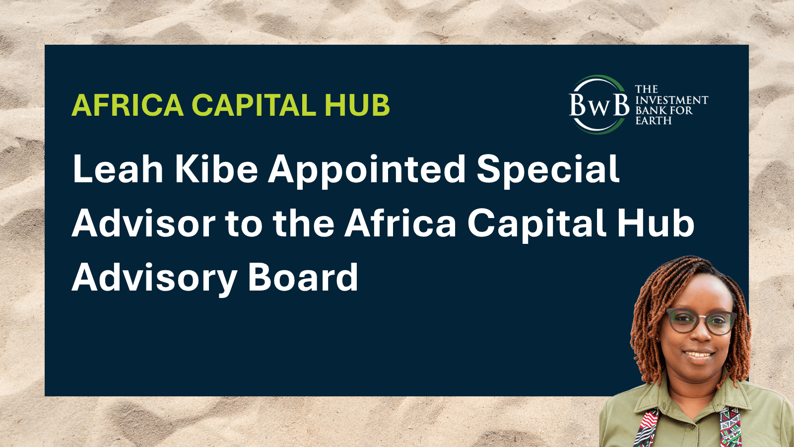 Leah Kibe appointed Special Advisor to the Africa Capital Hub Advisory Board