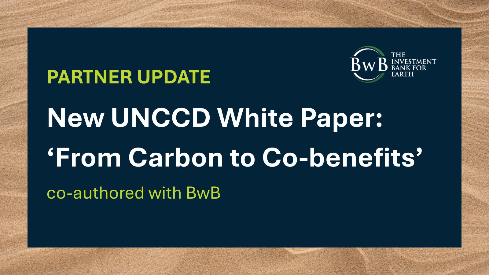 New UNCCD White Paper: ‘From Carbon to Co-benefits’, co-authored with BwB